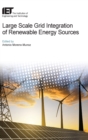Large Scale Grid Integration of Renewable Energy Sources - Book