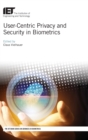 User-Centric Privacy and Security in Biometrics - Book