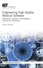 Engineering High Quality Medical Software : Regulations, standards, methodologies and tools for certification - Book