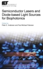 Semiconductor Lasers and Diode-based Light Sources for Biophotonics - Book