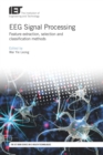 EEG Signal Processing : Feature extraction, selection and classification methods - eBook