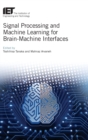 Signal Processing and Machine Learning for Brain-Machine Interfaces - Book