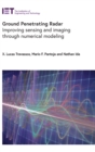 Ground Penetrating Radar : Improving sensing and imaging through numerical modeling - Book