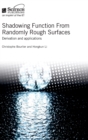 Shadowing Function from Randomly Rough Surfaces : Derivation and applications - Book