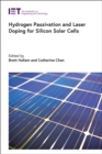 Hydrogen Passivation and Laser Doping for Silicon Solar Cells - eBook