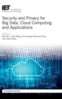 Security and Privacy for Big Data, Cloud Computing and Applications - Book