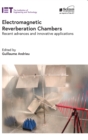 Electromagnetic Reverberation Chambers : Recent advances and innovative applications - Book