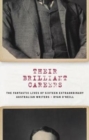 Their Brilliant Careers : The Fantastic Lives of Sixteen Extraordinary Australian Writers - Book
