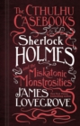 The Cthulhu Casebooks - Sherlock Holmes and the Miskatonic Monstrosities - Book