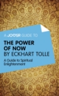 A Joosr Guide to... The Power of Now by Eckhart Tolle : A Guide to Spiritual Enlightenment - eBook