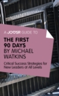 A Joosr Guide to... The First 90 Days by Michael Watkins : Critical Success Strategies for New Leaders at All Levels - eBook