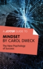 A Joosr Guide to... Mindset by Carol Dweck : The New Psychology of Success - eBook