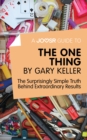 A Joosr Guide to... The One Thing by Gary Keller : The Surprisingly Simple Truth Behind Extraordinary Results - eBook