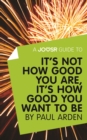 A Joosr Guide to... It's Not How Good You Are, It's How Good You Want to Be by Paul Arden - eBook