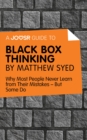 A Joosr Guide to... Black Box Thinking by Matthew Syed : Why Most People Never Learn from Their Mistakes-But Some Do - eBook