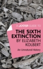 A Joosr Guide to... The Sixth Extinction by Elizabeth Kolbert : An Unnatural History - eBook