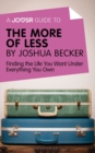 A Joosr Guide to... The More of Less by Joshua Becker : Finding the Life You Want Under Everything You Own - eBook