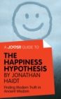 A Joosr Guide to... The Happiness Hypothesis by Jonathan Haidt : Finding Modern Truth in Ancient Wisdom - eBook