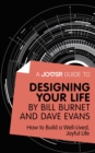A Joosr Guide to... Designing Your Life by Bill Burnet and Dave Evans : How to Build a Well-Lived, Joyful Life - eBook