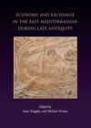 Economy and Exchange in the East Mediterranean during Late Antiquity - eBook