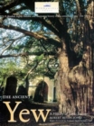 The Ancient Yew : A HISTORY OF TAXUS BACCATA - Book