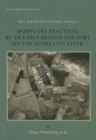 Tell Jerablus Tahtani, Syria, I : Mortuary Practices at an Early Bronze Age Fort on the Euphrates River - Book