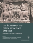 The Parthian and Early Sasanian Empires : Adaptation and Expansion - eBook