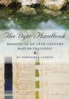 The Dyers Handbook : Memoirs of an 18th Century Master Colourist - Book