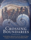 Crossing Boundaries : Interdisciplinary Approaches to the Art, Material Culture, Language and Literature of the Early Medieval World - eBook