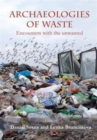 Archaeologies of Waste : Encounters with the Unwanted - Book