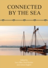 Connected by the Sea : Proceedings of the Tenth International Symposium on Boat and Ship Archaeology, Denmark 2003 - eBook