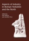 Aspects of Industry in Roman Yorkshire and the North - eBook