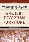Ancient Egyptian Furniture Volume I : 4000 - 1300 BC - Book
