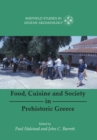 Food, Cuisine and Society in Prehistoric Greece - eBook
