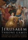 Jerusalem Throne Games : The Battle of Bible Stories After the Death of David - eBook