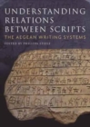 Understanding Relations Between Scripts : The Aegean Writing Systems - Book