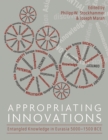 Appropriating Innovations : Entangled Knowledge in Eurasia, 5000-1500 BCE - eBook