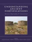 Understanding Ancient Fortifications : Between Regionality and Connectivity - Book