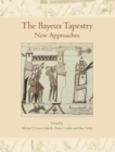 The Bayeux Tapestry : New Approaches - Book