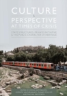 Culture and Perspective at Times of Crisis : State Structures, Private Initiative and the Public Character of Heritage - Book