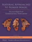 Material Approaches to Roman Magic : Occult Objects and Supernatural Substances - Book