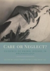 Care or Neglect? : Evidence of Animal Disease in Archaeology - Book
