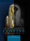 Ancient Egyptian Coffins : Past - Present - Future - eBook