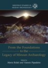From the Foundations to the Legacy of Minoan Archaeology : Studies in Honour of Professor Keith Branigan - eBook