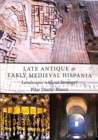 Late Antique and Early Medieval Hispania : Landscapes without Strategy? - Book
