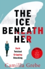 The Ice Beneath Her : The gripping psychological thriller for fans of I LET YOU GO - eBook
