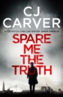Spare Me the Truth : An explosive, high octane thriller - Book