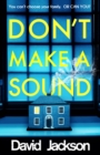 Don't Make a Sound : The darkest, most gripping thriller you will read this year - Book