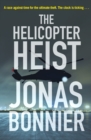 The Helicopter Heist : The race-against-time thriller based on an incredible true story - Book