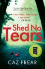 Shed No Tears : The stunning new thriller from the author of Richard and Judy pick 'Sweet Little Lies' (DC Cat Kinsella) - eBook